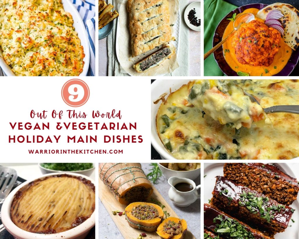 9 Out Of This World Vegan and Vegetarian Holiday Main Dishes - Warrior